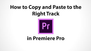 How to Copy and Paste to the Right Track in Premiere Pro [upl. by Eisle]