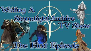 Writing A Stormlight Archive TV Show The First Episode [upl. by Seravaj]