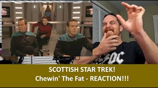 American Reacts to SCOTTISH STAR TREK SPOOF Chewin The Fat REACTION [upl. by Cid269]