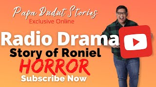 RADIO DRAMA  RONIEL  PAPA DUDUT STORIES HORROR [upl. by Pascal]