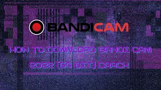 HOW TO DOWNLOAD BANDI CAM 2022 64bit CRACK FOR WINDOWS [upl. by Formica675]