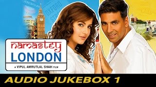 Namastey London  Full Songs  Jukebox 1 [upl. by Pathe915]