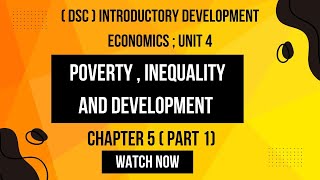 DSC  CH 5  Poverty  Inequality and Development Part 1 [upl. by Thetisa]