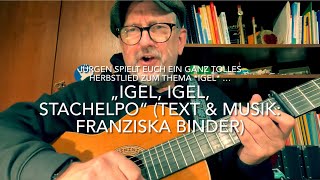 „Igel Igel Stachelpo” Text amp Musik Franziska Binder hier gespielt und gesungen v Jürgen Fastje [upl. by Attiuqram]