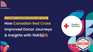 How Canadian Red Cross Improved Donor Journeys amp Insights with HubSpot [upl. by Aimaj]