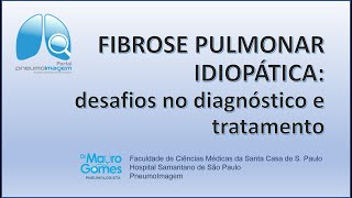 FIBROSE PULMONAR IDIOPÁTICA DESAFIOS NO DIAGNÓSTICO E TRATAMENTO [upl. by Wie]