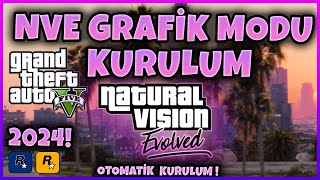 GTA 5 GRAFİK MODU KURULUM GTA 5 NATURAL VISION EVOLVED MODU NASIL KURULUR  GTA 5 NVE KURULUM 2024 [upl. by Noiwtna]