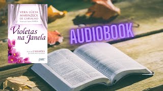 🌷Violetas na Janela  Vera Lúcia Marinzeck de Carvalho  Parte 2  Audiobook [upl. by Auberon350]