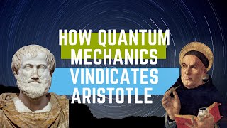 How Quantum Mechanics Vindicates Aristotle  Gil Sanders [upl. by Epotimet]