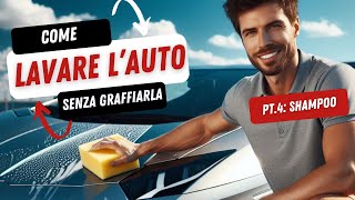 ⚠️ COME FARE LO SHAMPOO  LAVARE CORRETTAMENTE LAUTO SENZA GRAFFIARLA  PARTE 4 ITA [upl. by Acinoryt]