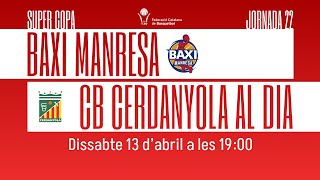 🏀 Super Copa J22 BAXI MANRESA vs CB CERDANYOLA [upl. by Grassi]