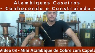 Série  Alambiques Caseiros  Conhecendo e Construindo  Mini Alambique de Cobre com Capelo [upl. by Sabino]