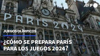 ¿Cómo se prepara París para los Juegos Olímpicos 2024  AFP [upl. by Ynnij930]