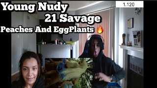 Young Nudy  Peaches amp Eggplants feat 21 Savage Official Video REACTION [upl. by Tugman]