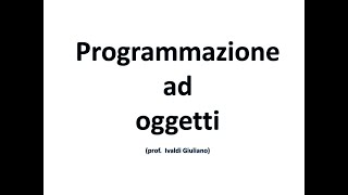 Programmazione ad oggetti  Definizioni [upl. by Eves403]