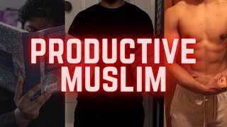 How To Be a PRODUCTIVE MUSLIM [upl. by Eilrahc149]