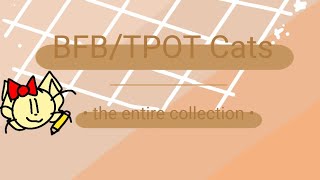 BFBTPOT cats the entire collection  BFDI [upl. by Ecinerev790]