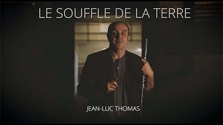 JeanLuc Thomas  Le Souffle de la Terre EPK [upl. by Ajani476]