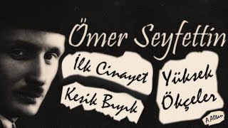 quotKısa Hikayelerquot Ömer Seyfettin İlk Cinayet Yüksek Ökçeler ve Kesik Bıyık Akın ALTAN [upl. by Eimat]