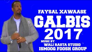 FAYSAL XAWAASE GALBIS HEES CUSUB 2017 NEW SONG SOMALI [upl. by Delsman]