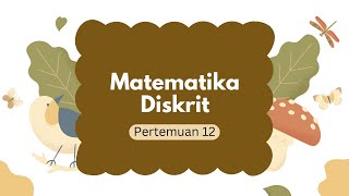 MATEMATIKA DISKRIT  PERTEMUAN 12 [upl. by Ahsiek]