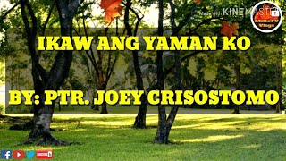 IKAW ANG YAMAN KO WITH LYRICS By Joey Crisostomo [upl. by Crompton643]