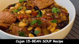 Cajun 15 BEAN SOUP Recipe  COMFORT FOOD Recipe [upl. by Ettenoj]