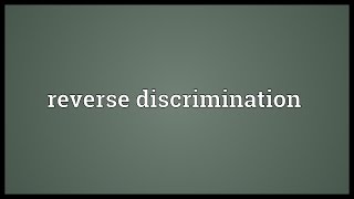 Reverse discrimination Meaning [upl. by Nolita]