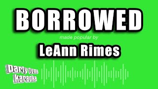 LeAnn Rimes  Borrowed Karaoke Version [upl. by Nosnarb]