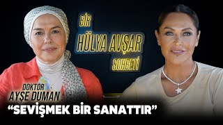 Bir Hülya Avşar Sohbeti  Ayşe Duman Sevişmek Bir Sanattır [upl. by Erinn]