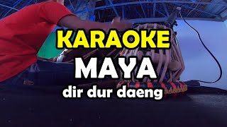 Maya Karaoke dir dur daeng [upl. by Omrelliug]