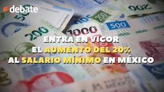 Entra en vigor el AUMENTO del 20 al SALARIO MÍNIMO en México ¿Cuánto ganarás [upl. by Magnuson]