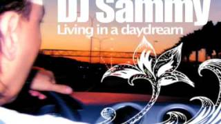 DJ Sammy  Living in a daydream [upl. by Einaffyt]