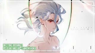 ❀『Nightcore』 三原色  Sangenshoku  Dr Stone Opening 2『PELICAN FANCLUB』 ❀ [upl. by Hamford982]