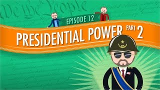 Presidential Powers 2 Crash Course Government and Politics 12 [upl. by Ithnan607]