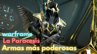 Warframe  Las armas más poderosas  Paracesis  Cap 1 [upl. by Zamir]