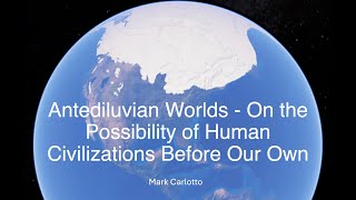 Dr Mark Carlotto on Antediluvian Worlds Exploring Possible Human Civilizations Before our Own [upl. by Alair]