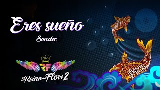 Eres Sueño  Sandee La Reina del Flow 2 ♪ Canción oficial  Letra  Caracol TV [upl. by Pattie]