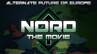 Nord  Alternate Future of Europe THE MOVIE [upl. by Ecidnacal]