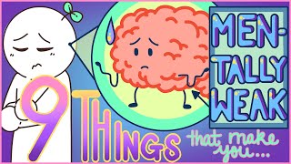 9 Things That Make You Mentally Weak [upl. by Siekram]