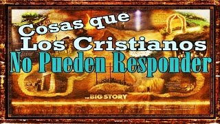 Cosas que Los Cristianos No Pueden Responder [upl. by Atidnan]