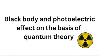 Quantum theory for black body and photoelectric effect [upl. by Frederiksen]