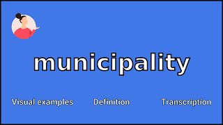 MUNICIPALITY  Meaning and Pronunciation [upl. by Annoved]