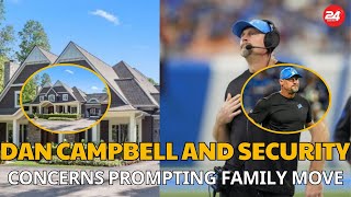 Dan Campbell and Security Concerns Prompting Family Move [upl. by Rodrich]