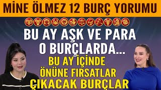 Mine Ölmezden 12 Burç Yorumu Bu Ay Aşk ve Para O Burçlarda Önüne Fırsatlar Çıkacak Burçlar [upl. by Dorlisa584]