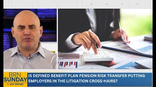 Is Defined Benefit Plan Pension Risk Transfer Putting Employers in the Litigation CrossHairs [upl. by Hgieleak299]