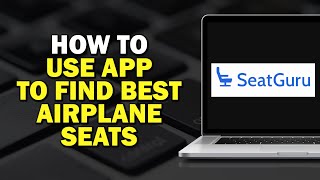 How to Use SeatGuru to Find the Best Airplane Seats Quick Tutorial [upl. by Eceinwahs]