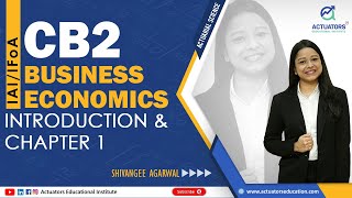 Introduction amp Chapter 1  CB2 Business Economics  IFoA  IAI  By Shivangee Agarwal [upl. by Nonnarb]