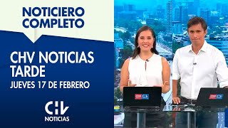 NOTICIERO COMPLETO  CHV Noticias Tarde Jueves 17 de febrero de 2022 [upl. by Allenaj819]