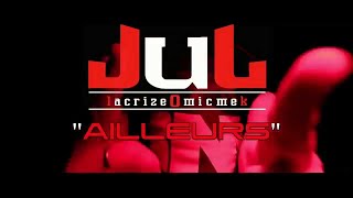 Jul  Ailleurs Clip Officiel [upl. by Inavoj]